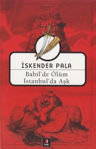Babil'de Ölüm İstanbul'da Aşk - İskender Pala