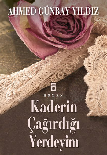 kaderin-cagirdigi-yerdeyim-ahmet-gunbay-yildiz-timas-yayinlari